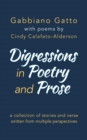 Image for Digressions in Poetry and Prose: A Collection of Stories and Verse Written from Multiple Perspectives