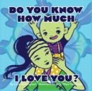 Image for Do You Know How Much I Love You?
