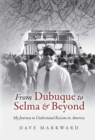Image for From Dubuque to Selma and Beyond: My Journey to Understand Racism in America