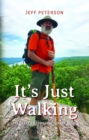 Image for It&#39;s Just Walking: Just Pete on the Appalachian Trail