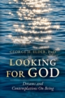 Image for Looking For God : Dreams and Contemplations on Being: Dreams and Contemplations on Being