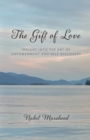 Image for Gift of Love: Insight Into The Art of Empowerment and Self Discovery