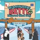 Image for Teamwork! Betty the Iditarod Sled Dog