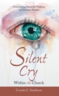 Image for Silent Cry Within the Church: Overcoming Domestic Violence in Christian Homes