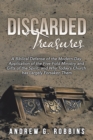 Image for Discarded Treasures : A Biblical Defense of the Modern-Day Application of the Five-Fold Ministry and Gifts of the Spirit, and Why Today&#39;s Church Has Largely Forsaken Them