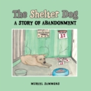 Image for Shelter Dog: A Story of Abandonment