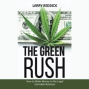 Image for Green Rush: How to Make Money in the Legal Cannabis Business