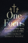 Image for One Focus Father, Son &amp; Holy Spirit (Sovereign, Savior &amp; Lord) : Volume 3: God Above All