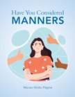 Image for Have You Considered Manners