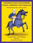 Image for Thaddeus, Hold Your Horses! !Tadeo, Controla Tus Caballos!