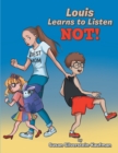 Image for Louis Learns to Listen Not!