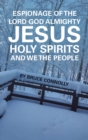 Image for Espionage of the Lord God Almighty Jesus Holy Spirits and We the People