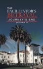 Image for Facilitator&#39;s Betrayal: Journey&#39;s End Volume Ii