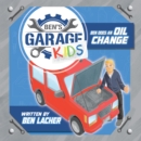 Image for Ben&#39;s Garage Kids: Ben Does an Oil Change