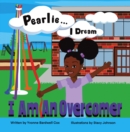 Image for Pearlie ... I Dream: I am an Overcomer