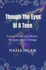 Image for Through the Eyes of a Teen: A Book Written by a Muslim, Immigrant, and a Teenage