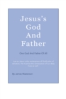 Image for Jesus&#39;s God And Father: One God And Father Of All