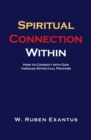 Image for Spiritual Connection Within: How to Connect with God through Effectual Prayers