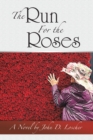 Image for Run For the Roses: A Novel by John D. Loscher