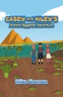 Image for Casey and Kiley&#39;s Ancient Egyptian Adventure