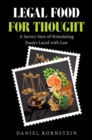 Image for Legal Food for Thought: A Savory Stew of Stimulating Essays Laced with Law
