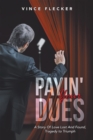 Image for Payin&#39; Your Dues: A Story Of Love Lost And Found, Tragedy to Triumph