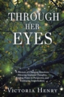 Image for Through Her Eyes: A Memoir of Changing Emotions, Silencing Irrational Thoughts, Finding Power in Perspective, and Embracing Imperfections