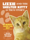 Image for LIZZIE AND THE SHELTER KITTY (A true story): &amp; SKIPPY SAVES THE DAY (A fictional tale)