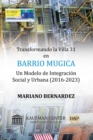 Image for Transformando la Villa 31  en Barrio Mugica: Un Modelo de Integracion  Social y Urbana (2016-2023)