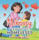 Image for Mommy why is that man Homeless?