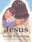 Image for Jesus is the Great Physician: The True Story of a Miraculous Healing