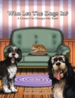 Image for Who Let The Dogs In?: A Cranky Cat Changes Her Tune!
