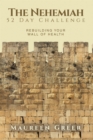 Image for The Nehemiah 52 Day Challenge : Rebuilding Your Wall of Health: Rebuilding Your Wall of Health