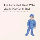 Image for The Little Red Head Who  Would Not Go to Bed