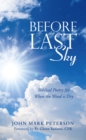 Image for Before the Last Sky: Biblical Poetry for  When the Wood is Dry