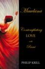 Image for Mawln : Contemplating  LOVE with Rumi: Contemplating  LOVE with Rumi