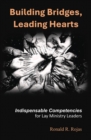 Image for Building Bridges, Leading Hearts : Indispensable competencies for Lay Ministry Leaders: Indispensable competencies for Lay Ministry Leaders