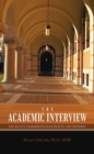 Image for THE ACADEMIC INTERVIEW: For Faculty, Chairperson, Dean, Provost, And President