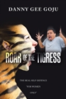 Image for Roar of the Tigress: The Real Self-Defence &quot;For Women Only&quot;