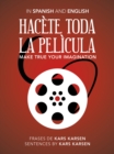 Image for Hacète Toda La Pelìcula - Make True Your Imagination: In Spanish and English