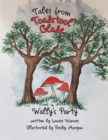 Image for Tales from Toadstool Glade: Wally&#39;s Party