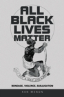 Image for All Black Lives Matter: Bondage, Violence, Subjugation
