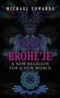 Image for Brohe&#39;je A New Religion For A New World