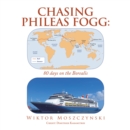 Image for Chasing Phileas Fogg: 80 Days on the Borealis