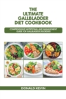 Image for The Ultimate Gallbladder Diet Cookbook: Comprehensive Nutritional and Management Guide for Gallbladder Disorders
