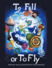 Image for To fall or to fly: a poetry book on life, love and time.