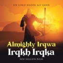 Image for Almighty Irqwa Irqkh Irqka: New religion Book