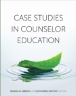 Image for Case Studies in Counselor Education