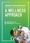 Image for Pediatric Population Health : A Wellness Approach