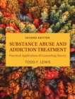 Image for Substance Abuse and Addiction Treatment : Practical Application of Counseling Theory